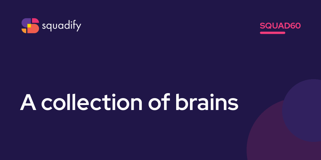 Squad60: A collection of brains