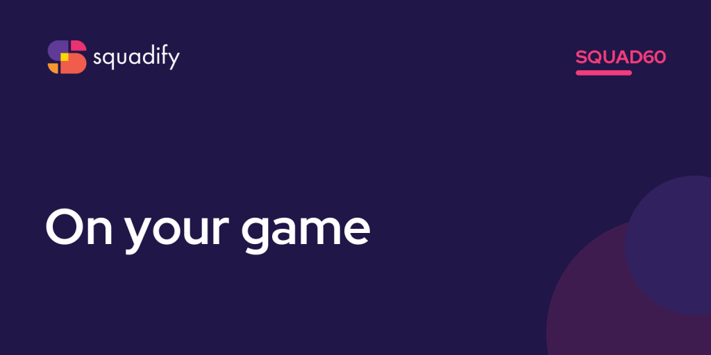 Squad60: On your game