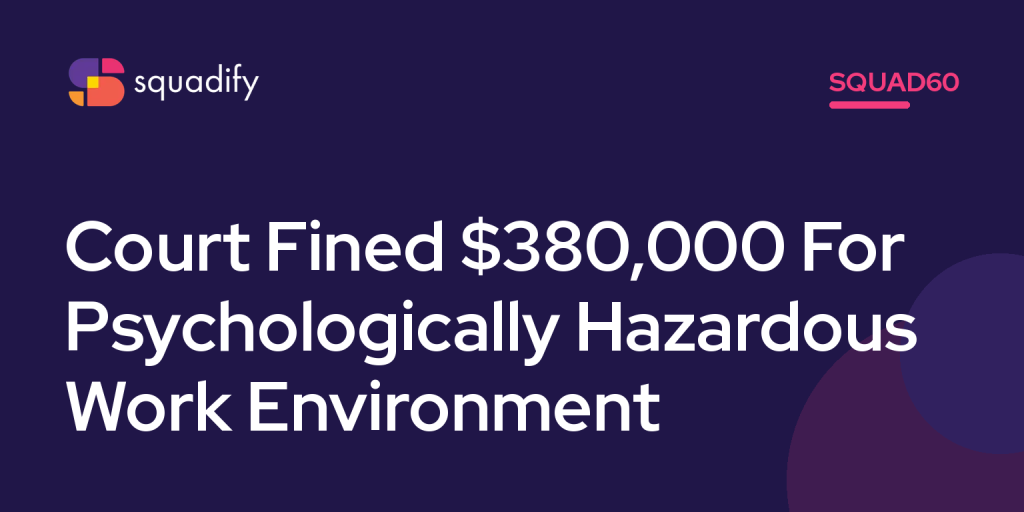 Squad60: Court Fined $380,000 For Psychologically Hazardous Work Environment